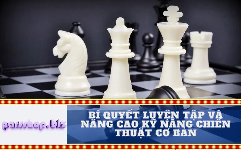 Bí quyết Luyện tập và Nâng cao Kỹ năng Chiến thuật Cơ bản