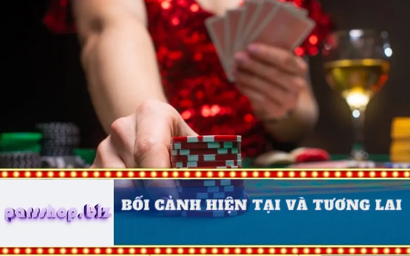 Bối cảnh Hiện Tại và Tương Lai