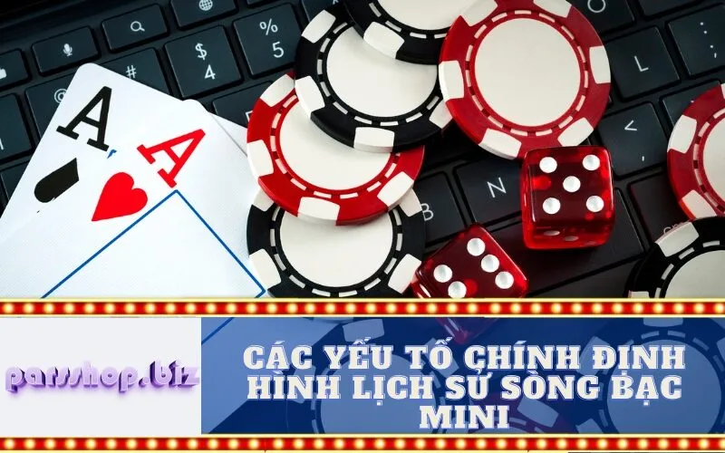 Các Yếu tố Chính Định Hình Lịch Sử Sòng bạc Mini