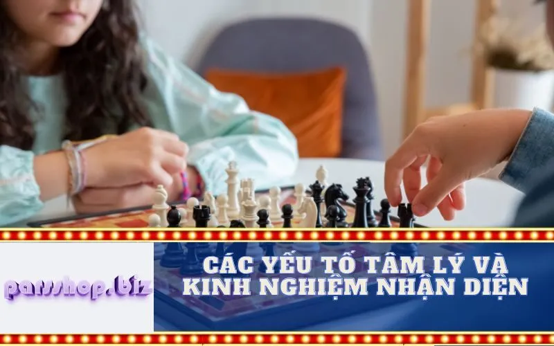 Các Yếu Tố Tâm Lý và Kinh Nghiệm Nhận Diện