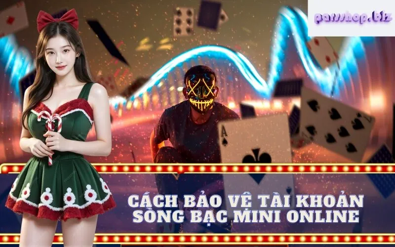 Cách bảo vệ tài khoản Sòng bạc Mini Online
