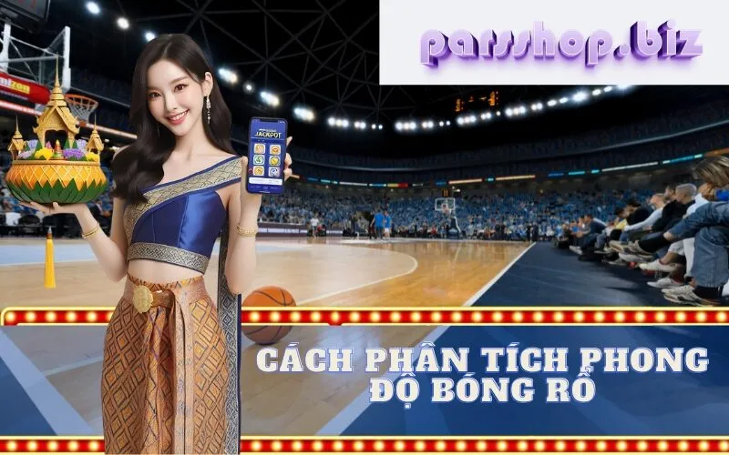 Cách Phân Tích Phong Độ Bóng Rổ