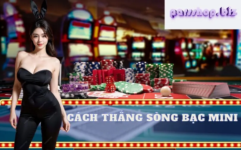 Cách thắng Sòng bạc Mini