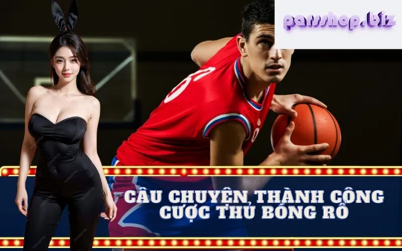câu chuyện thành công cược thủ bóng rổ