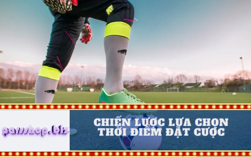 Chiến lược Lựa chọn Thời điểm Đặt cược