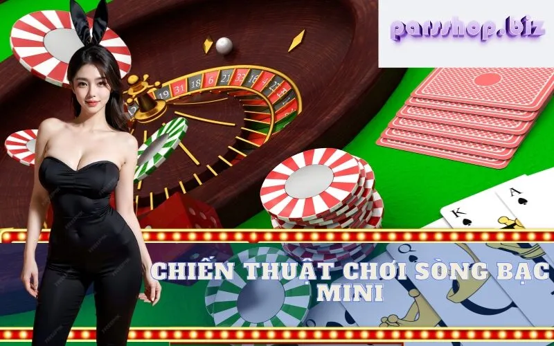 Chiến thuật chơi Sòng bạc Mini