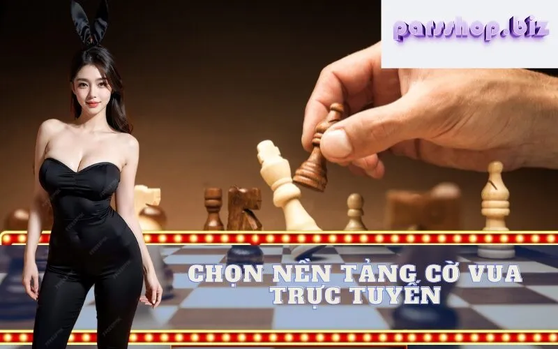 chọn nền tảng cờ vua trực tuyến