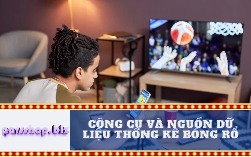 Công Cụ và Nguồn Dữ Liệu Thống Kê Bóng Rổ