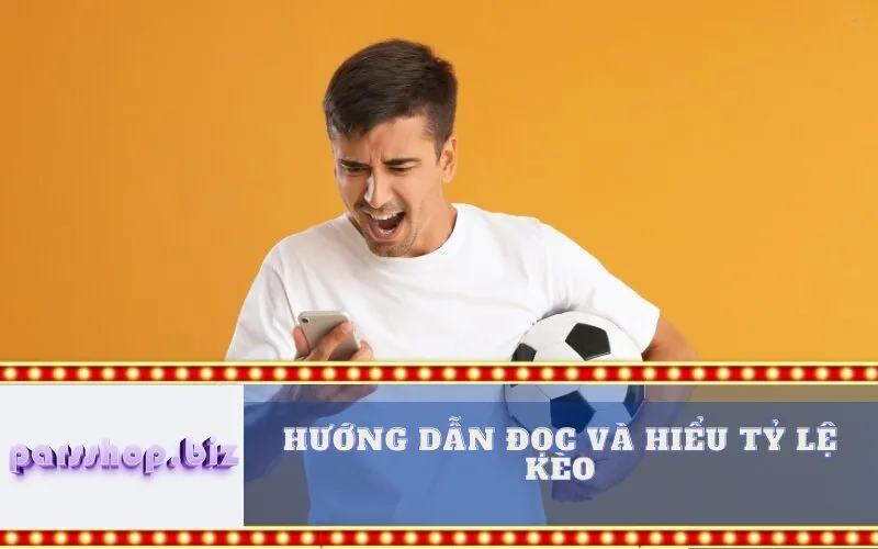 Hướng dẫn Đọc và Hiểu Tỷ lệ Kèo