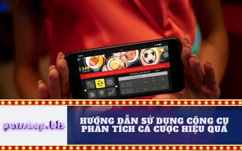 Hướng Dẫn Sử Dụng Công Cụ Phân Tích Cá Cược Hiệu Quả