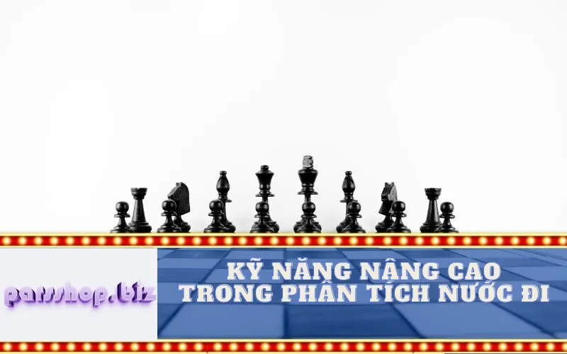 Kỹ năng Nâng cao trong Phân tích Nước đi