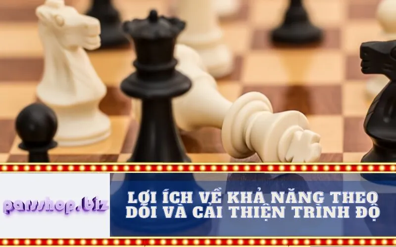 Lợi Ích Về Khả Năng Theo Dõi và Cải Thiện Trình Độ