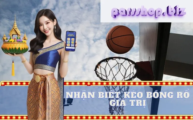 Nhận Biết Kèo Bóng Rổ Giá Trị