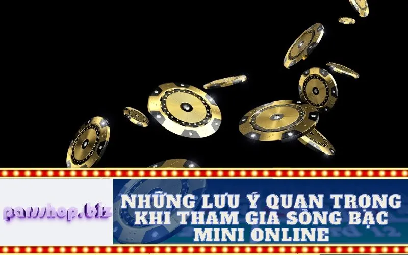 Những Lưu Ý Quan Trọng Khi Tham Gia Sòng Bạc Mini Online