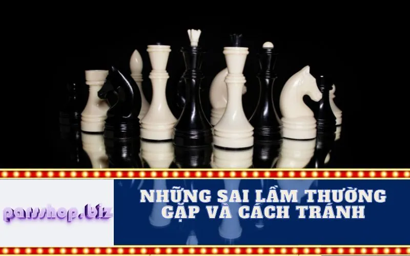 Những Sai lầm Thường gặp và Cách Tránh