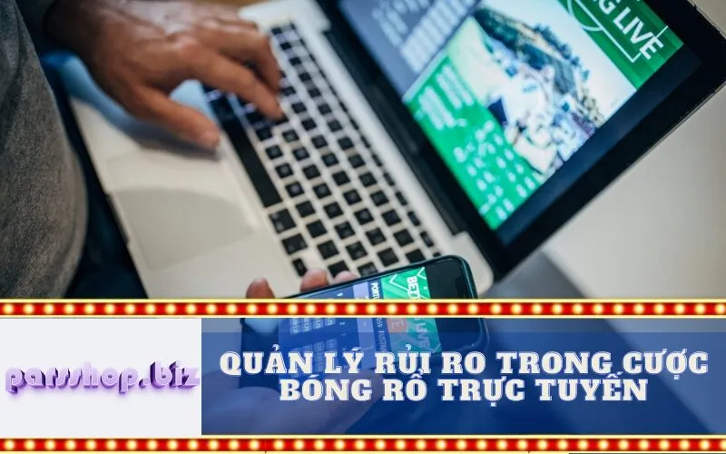 Quản Lý Rủi Ro Trong Cược Bóng Rổ Trực Tuyến