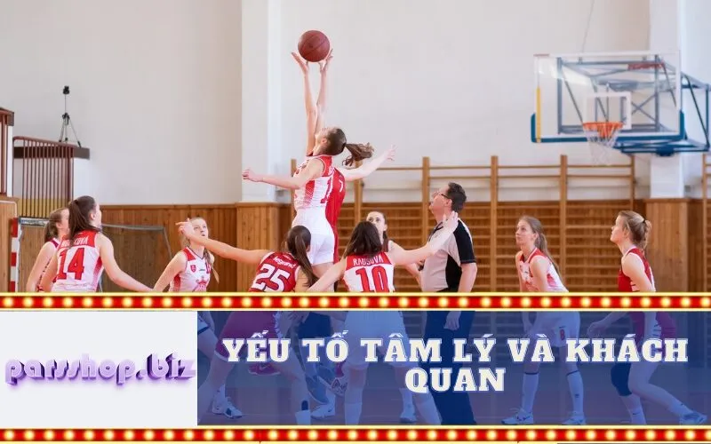Yếu Tố Tâm Lý và Khách Quan
