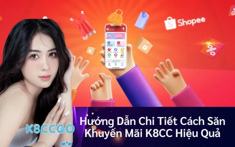 Hướng Dẫn Chi Tiết Cách Săn Khuyến Mãi K8CC Hiệu Quả