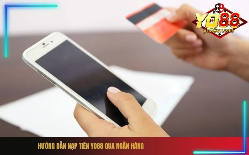 Hướng Dẫn Nạp Tiền Yo88 Qua Ngân Hàng