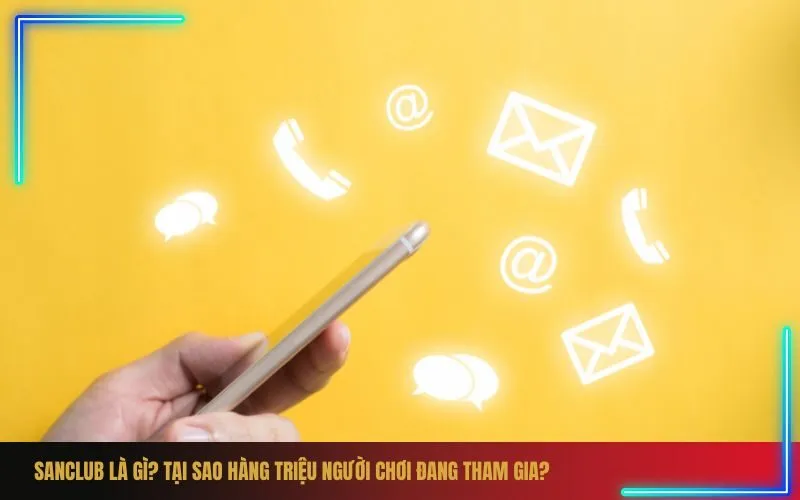 Sanclub Là Gì Tại Sao Hàng Triệu Người Chơi Đang Tham Gia