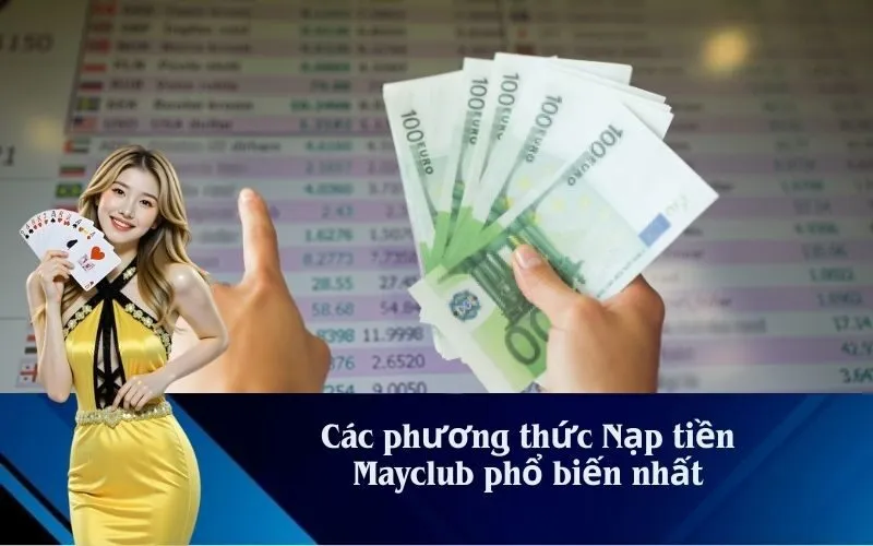 Các phương thức Nạp tiền Mayclub phổ biến nhất