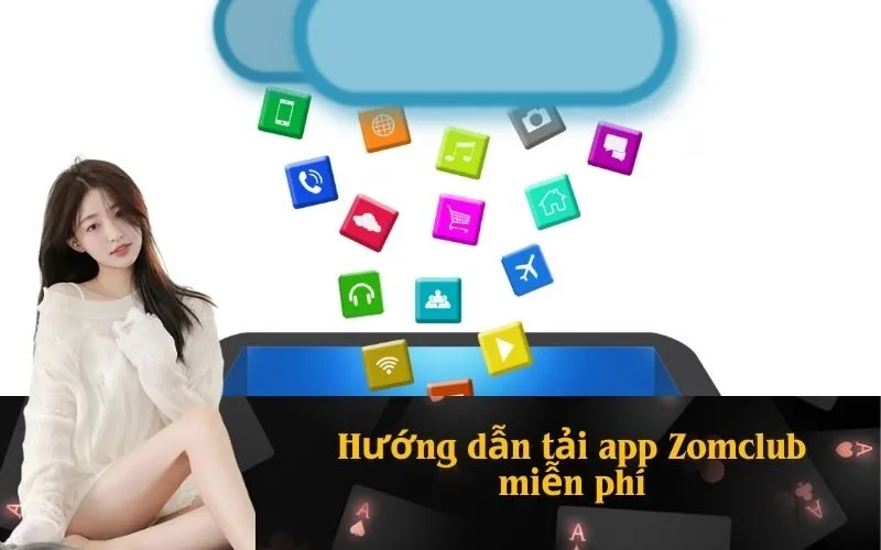 Hướng dẫn tải app Zomclub miễn phí
