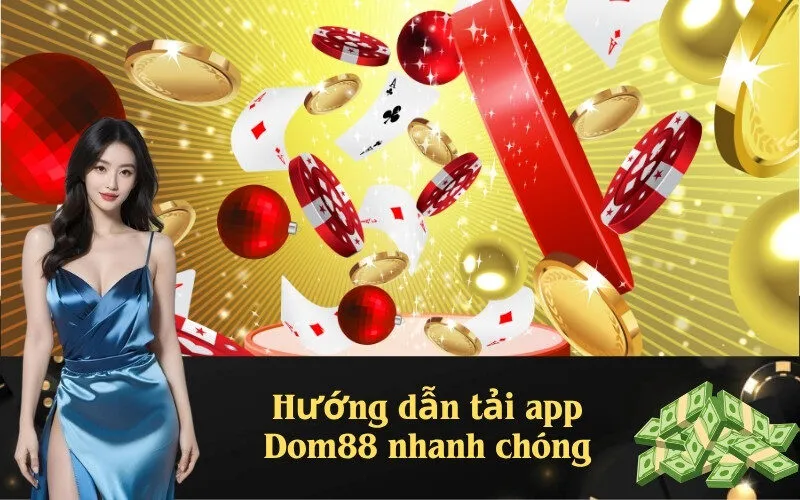 Hướng dẫn tải app Dom88 nhanh chóng