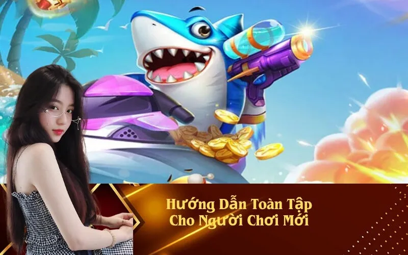 Hướng Dẫn Toàn Tập Cho Người Chơi Mới