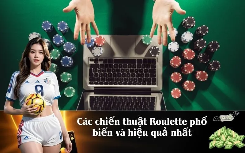Các chiến thuật Roulette phổ biến và hiệu quả nhất